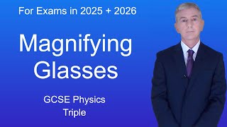 GCSE Physics Revision quotMagnifying Glassesquot Triple [upl. by Yllod]