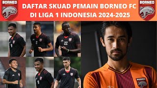 DAFTAR SKUAD PEMAIN BORNEO FC DI BRI LIGA 1 INDONESIA 2024  2025 BERITA BORNEO FC TERBARU HARI INI [upl. by Taub]