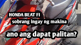 HONDA BEAT FI NA SOBRA ANG INGAY NG MAKINA ANO NAGING DAHILAN [upl. by Netloc]