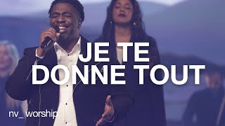 Je te donne tout  NV Worship [upl. by Adnorrehs389]