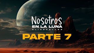 Nosotros EN LA LUNA  Alice Kellen parte 7 audiolibro lectura amor nosotrosenlaluna AliceKellen [upl. by Naul705]