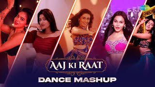 Aaj Ki Raat  Dance Mashup  Manisha Rani  Sonal Devraj  Anjali Arora  Unnati Tomar  Akriti Negi [upl. by Roda]