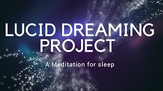 LUCID DREAMING PROJECT A guided SLEEP meditation for deep sleep LUCID DREAMING Fall asleep fast [upl. by Agni107]