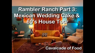 Rambler Ranch Part 3 Mexican Wedding Cake and 60s House Tour [upl. by Kris]