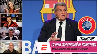 BARCELONA UEFA abre una investigación al club por el caso Negreira ¿habrá sanciones  Exclusivos [upl. by Attenra]