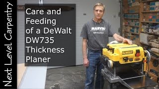 Care and Feeding the DeWalt DW735 Thickness Planer [upl. by Reldnahc]