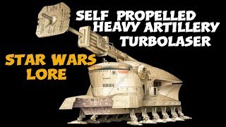 Self Propelled Heavy Artillery Turbolaser  Star Wars Lore  Vehicles [upl. by Erait518]