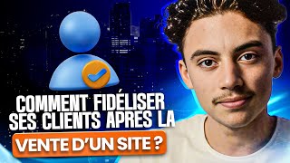 Comment fidéliser un client après la vente d’un site internet [upl. by Durrej769]