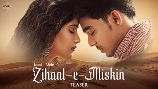 Zihaal e Miskin Teaser JavedMohsin  Vishal Mishra Shreya Ghoshal  Rohit Z Nimrit A  Kunaal V [upl. by Avek859]