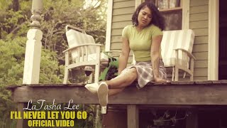 LaTasha Lee  Ill Never Let You Go  Official Music Video [upl. by Jedlicka]