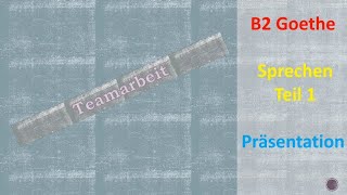 Teamarbeit  Präsentation b2  Sprechen Teil 1  Goethe Prüfung [upl. by Zipporah]