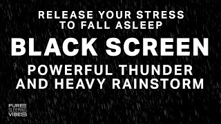 Powerful Thunder and Heavy Rainstorm  Black Screen  Overcome Stress with Sounds for Sleeping [upl. by Socha]