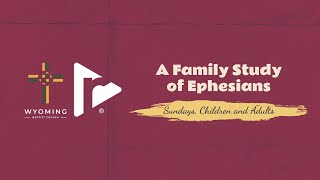 July 14th 2024  Ephesians 3113  A Family Study of Ephesians [upl. by Yvaht402]