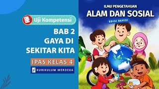 IPAS Kelas 4 SD Edisi Revisi Kunci Jawaban Uji Kompetensi Bab 2 Gaya di Sekitar Kita [upl. by Raffin112]