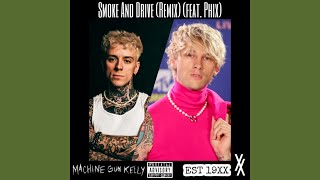 Machine Gun Kelly  Smoke And Drive Remix feat PHIX [upl. by Mellie936]