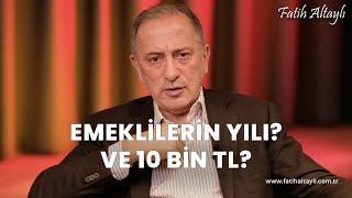 Fatih Altaylı yorumluyor 2024 emekliler yılı ve 10 bin TL maaş [upl. by Ruella]