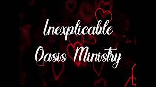 Inexplicable Oasis Ministry letra [upl. by Roma]