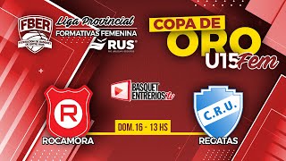 Liga Provincial Femenina U15 2024 – Copa de Oro Rocamora vs Regatas [upl. by Nessy]