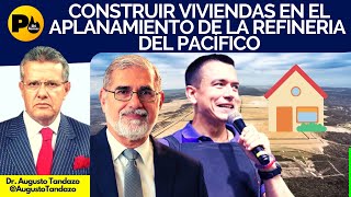 Dr Augusto Tandazo Construir viviendas en el aplanamiento que se realizó para construir la Refiner [upl. by Kyla]