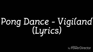 Pong Dance  Vigiland Lyrics [upl. by Jose797]