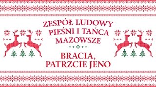 Zespół Ludowy Pieśni i Tańca Mazowsze  Bracia patrzcie jeno [upl. by Yarised]