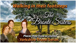 Charlotte Anne amp Emily Bronte  Walking in the footsteps of the Bronte Sisters [upl. by Prochora]