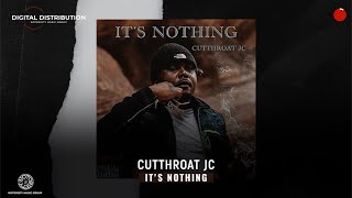 Cutthroat JC  quotIts Nothingquot Official Audio [upl. by Jarita939]