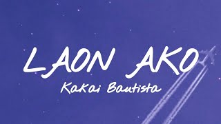 Kakai Bautista • Laon Ako  LYRICS [upl. by Schurman62]