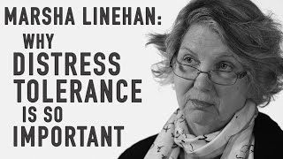 Why Distress Tolerance Is So Important  MARSHA LINEHAN [upl. by Nickles135]