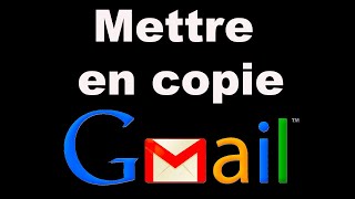 Comment mettre en copie sur Gmail [upl. by Jezabel]