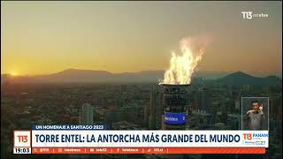 Un homenaje a Santiago 2023 Torre Entel la antorcha más grande del mundo [upl. by Ayekal]