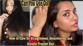 How to Care for Straightened Smoothened and KeratinTreated Hair  Can You Use Oil [upl. by Huggins]