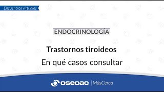 ENDOCRINOLOGÍA  Trastornos tiroideos ¿En qué casos consultar [upl. by Va160]