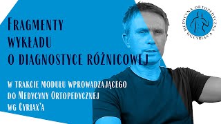 Fragment wykładu o diagnostyce w trakcie modułu wprowadzającego do Medycyny Ortopedycznej wg Cyriax [upl. by Meagher]