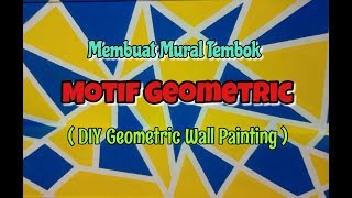 Membuat Mural Lukisan Motif Geometric  DIY Geometric Wall Art [upl. by Eppesiug]