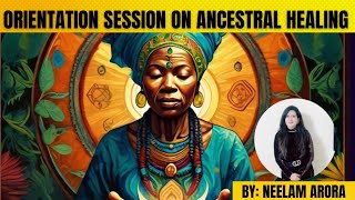 HEAL YOUR ROOTS HEAL YOUR LIFE ANCESTRAL HEALING ORIENTATIONBU BY NEELAM ARORAlive [upl. by Merell]