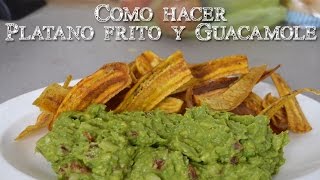 Como hacer Platano frito y Guacamole [upl. by Akeemat]