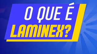 O QUE É O LAMINEX [upl. by Aicnetroh]