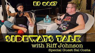 SIDEWAYS TALK with Riff Johnson EP 017 Sal Costa [upl. by September601]