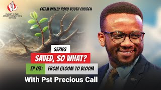 Saved So What Ep 3  From Gloom to Bloom By Pr Precious Call  24th March 2024 [upl. by Wier38]