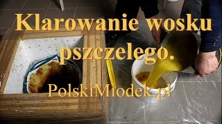 KLAROWANIE WOSKU PSZCZELEGO  42 PolskiMiodek [upl. by Ekal]