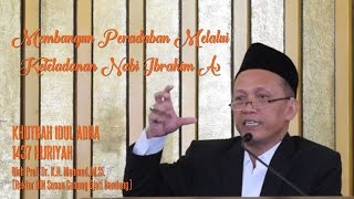 Khutbah Idul Adha Membangun Peradaban Melalui Keteladanan Nabi Ibrahim [upl. by Herv]