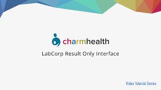 LabCorp Result Only Interface with CharmHealth EHR amp Medical Practice Management Platform [upl. by Ingemar380]