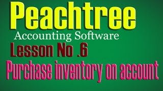 Peachtree Accounting Software Lesson No6 Purchase inventory on account tutorials in Urdu [upl. by Eanwahs]