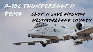 A10C Thunderbolt II Demo Team  SHOP n SAVE  Westmoreland Airshow  Latrobe PA [upl. by Nevada]