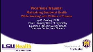 LSUHSC Webinar Series Vicarious Trauma [upl. by Nimad]