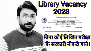 librarianvacancy NIT New Delhi Vacancy 2023  नई लाइब्रेरियन रिक्ति 2023। [upl. by Erdua533]