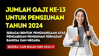 Besaran Gaji Ke13 Untuk PENSIUNAN Tahun 2024‼️ Akan Segera Masuk Rekening Bulan Juni 2024⁉️ [upl. by Schwenk31]