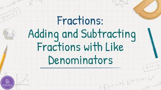 Adding and Subtracting Fractions with Like Denominators [upl. by Obbard98]