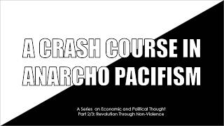 Crash Course in AnarchoPacifism 23 Revolution Through NonViolence [upl. by Laemsi]